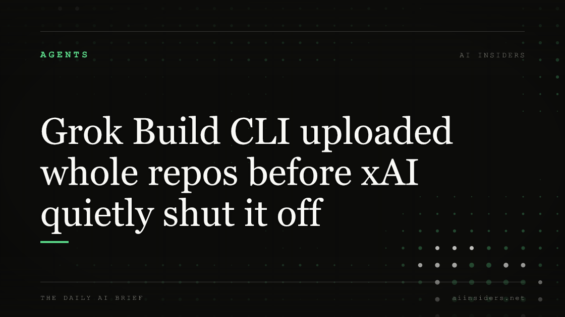 Grok Build CLI uploaded whole repos before xAI quietly shut it off — featured image for AI Insiders