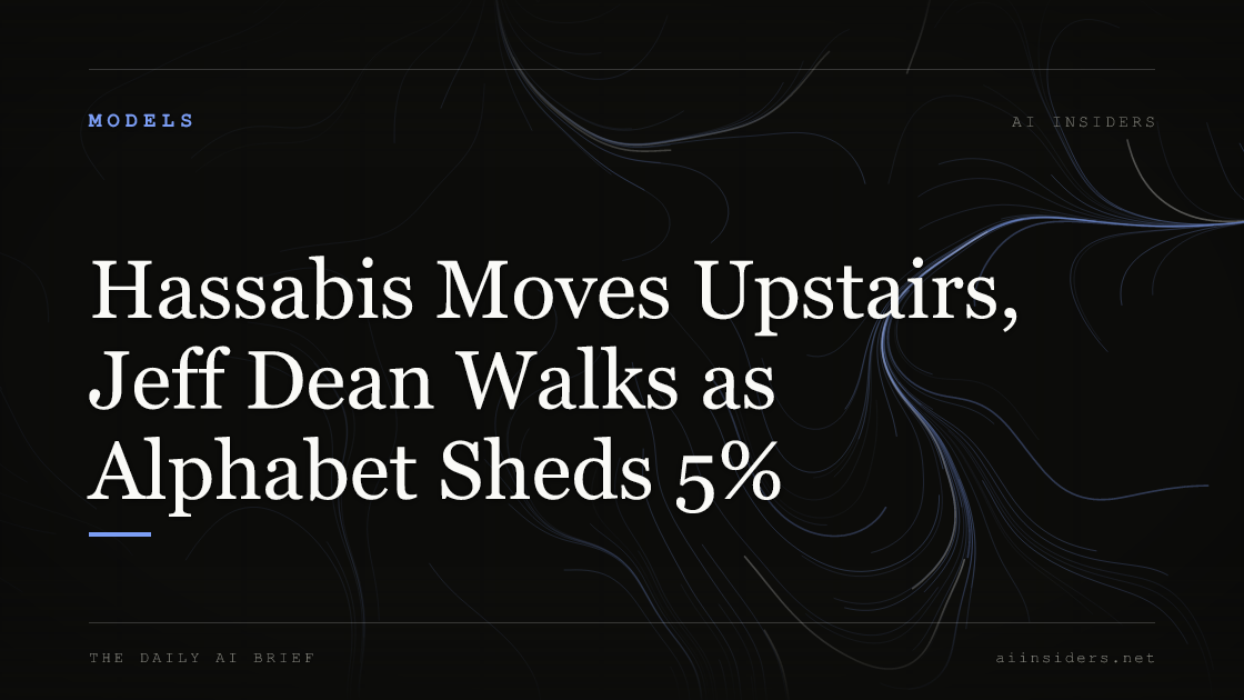 Hassabis Moves Upstairs, Jeff Dean Walks as Alphabet Sheds 5%, featured image for AI Insiders