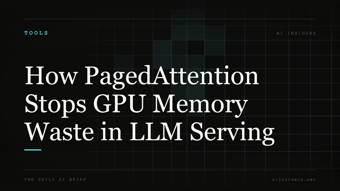 How PagedAttention Stops GPU Memory Waste in LLM Serving, featured image for AI Insiders