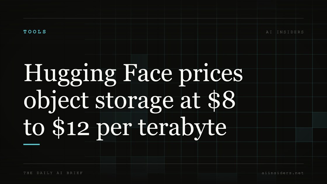 Hugging Face prices object storage at $8 to $12 per terabyte, featured image for AI Insiders
