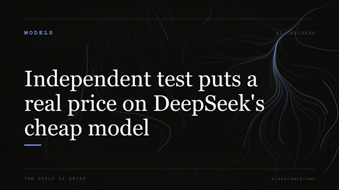 Independent test puts a real price on DeepSeek's cheap model, featured image for AI Insiders