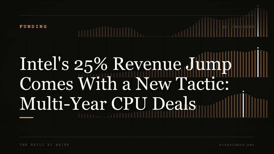 Intel's 25% Revenue Jump Comes With a New Tactic: Multi-Year CPU Deals, featured image for AI Insiders
