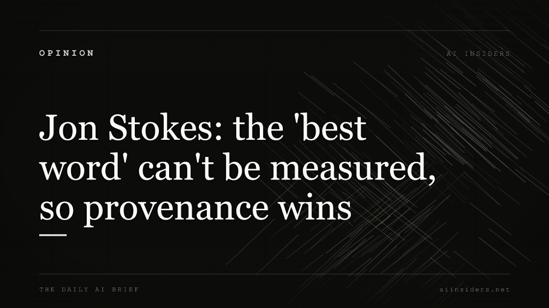 Jon Stokes: the 'best word' can't be measured, so provenance wins, featured image for AI Insiders