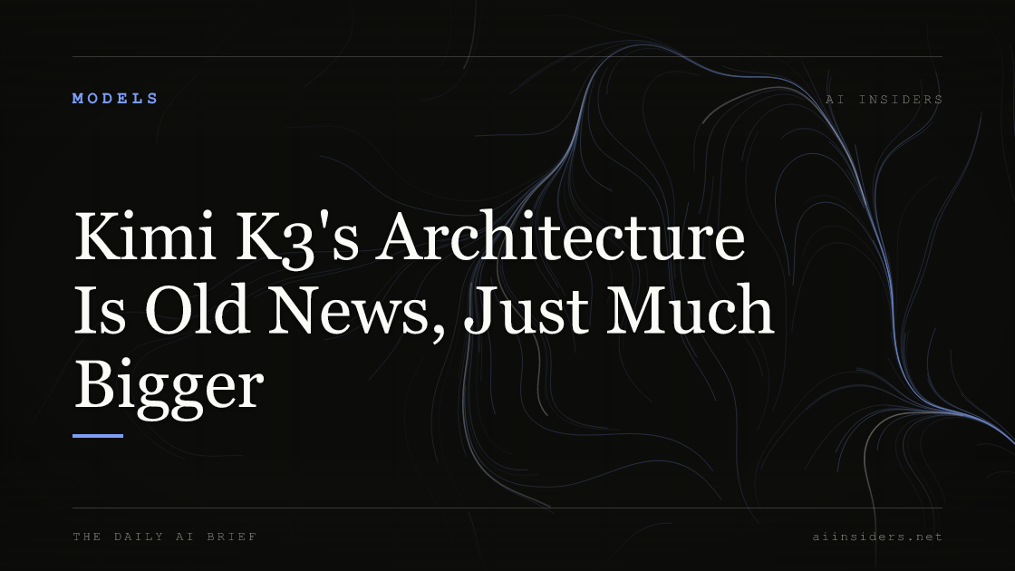 Kimi K3's Architecture Is Old News, Just Much Bigger, featured image for AI Insiders