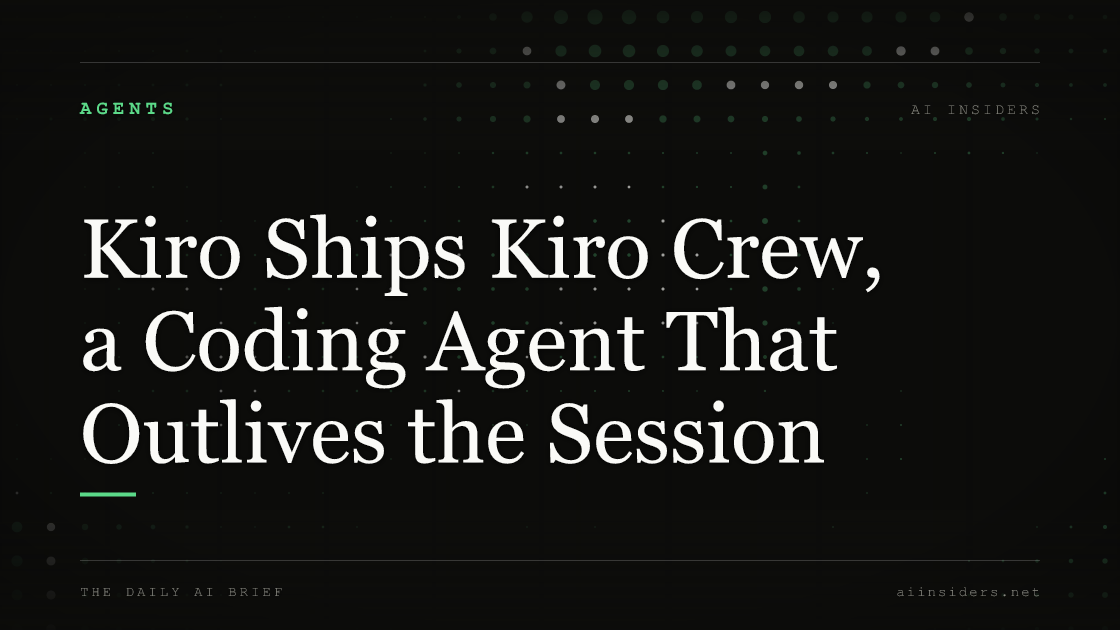 Kiro Ships Kiro Crew, a Coding Agent That Outlives the Session, featured image for AI Insiders
