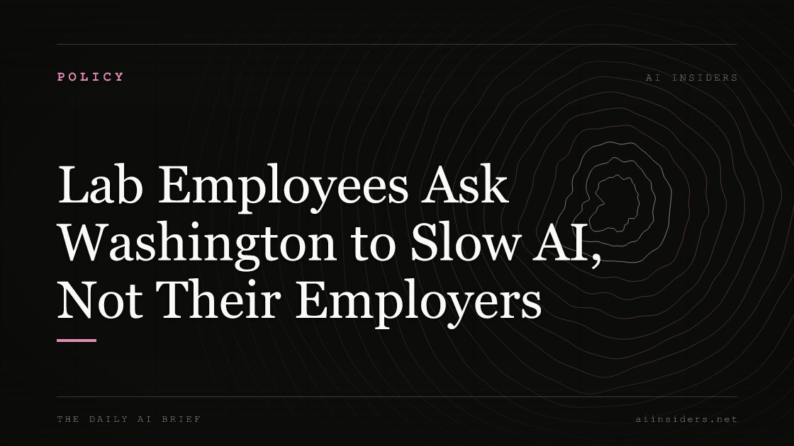 Lab Employees Ask Washington to Slow AI, Not Their Employers, featured image for AI Insiders