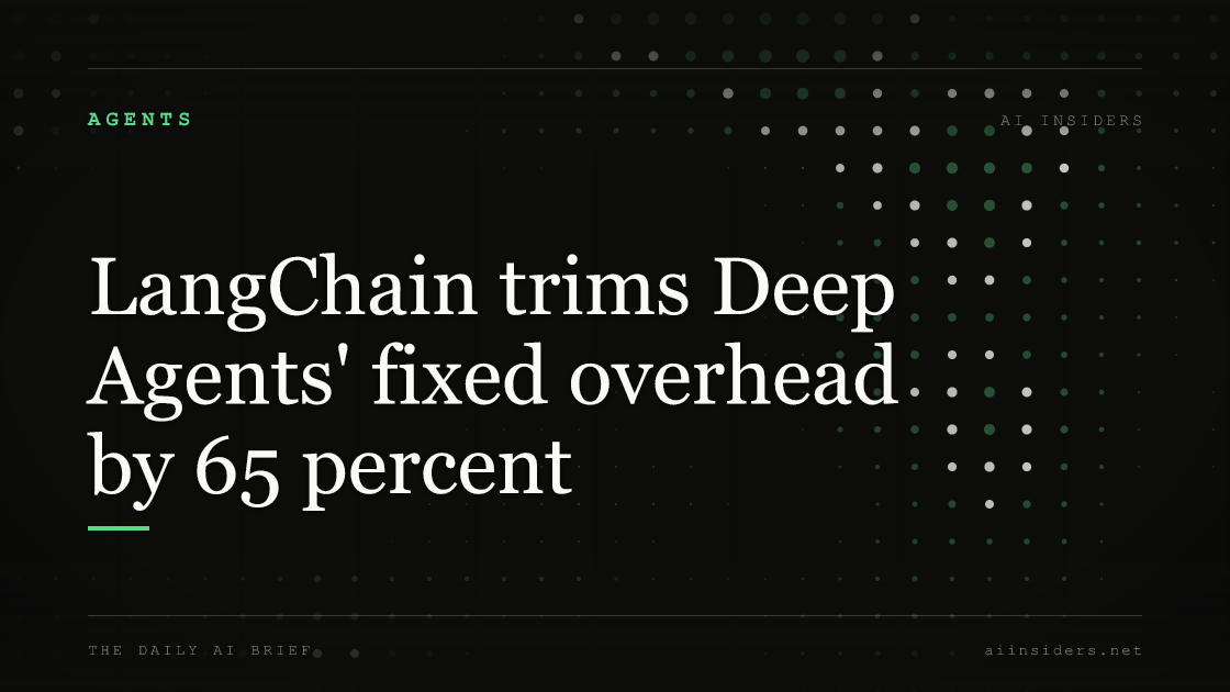 LangChain trims Deep Agents' fixed overhead by 65 percent, featured image for AI Insiders