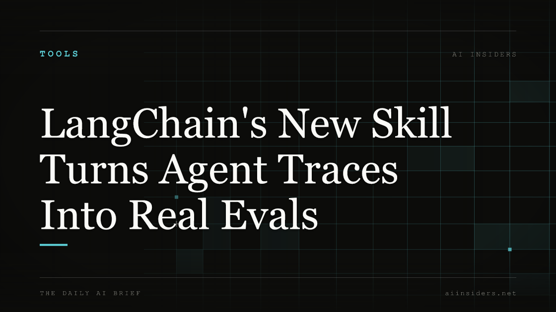 LangChain's New Skill Turns Agent Traces Into Real Evals, featured image for AI Insiders