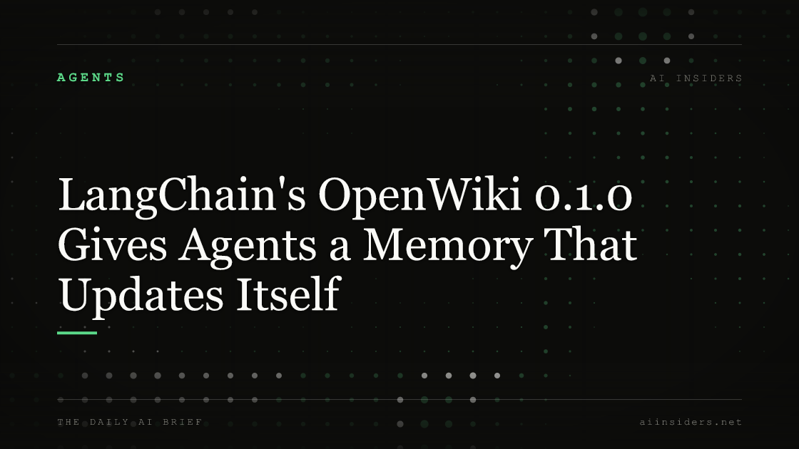 LangChain's OpenWiki 0.1.0 Gives Agents a Memory That Updates Itself — featured image for AI Insiders