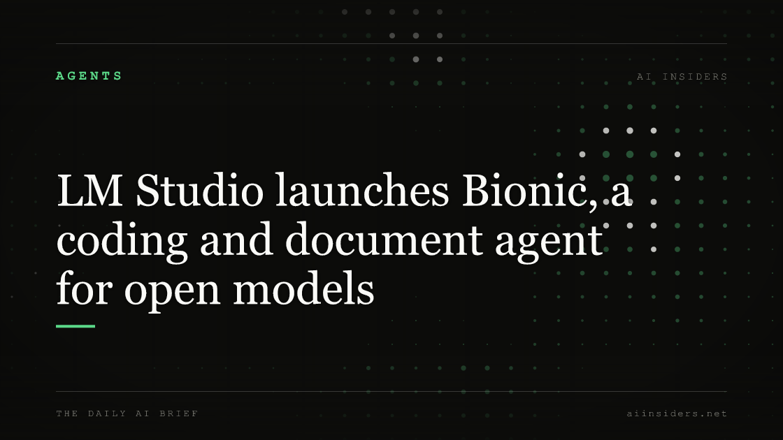 LM Studio launches Bionic, a coding and document agent for open models. Featured image for AI Insiders.