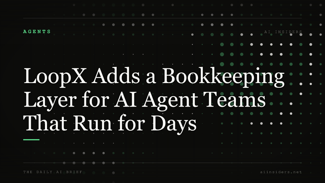 LoopX Adds a Bookkeeping Layer for AI Agent Teams That Run for Days, featured image for AI Insiders