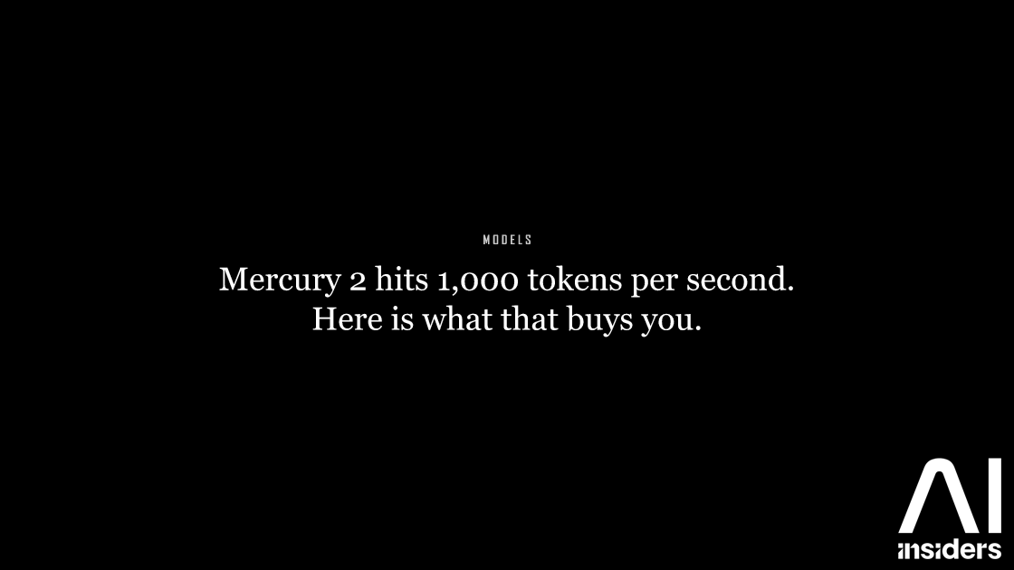 Mercury 2 hits 1,000 tokens per second. Here is what that buys you. — featured image for AI Insiders