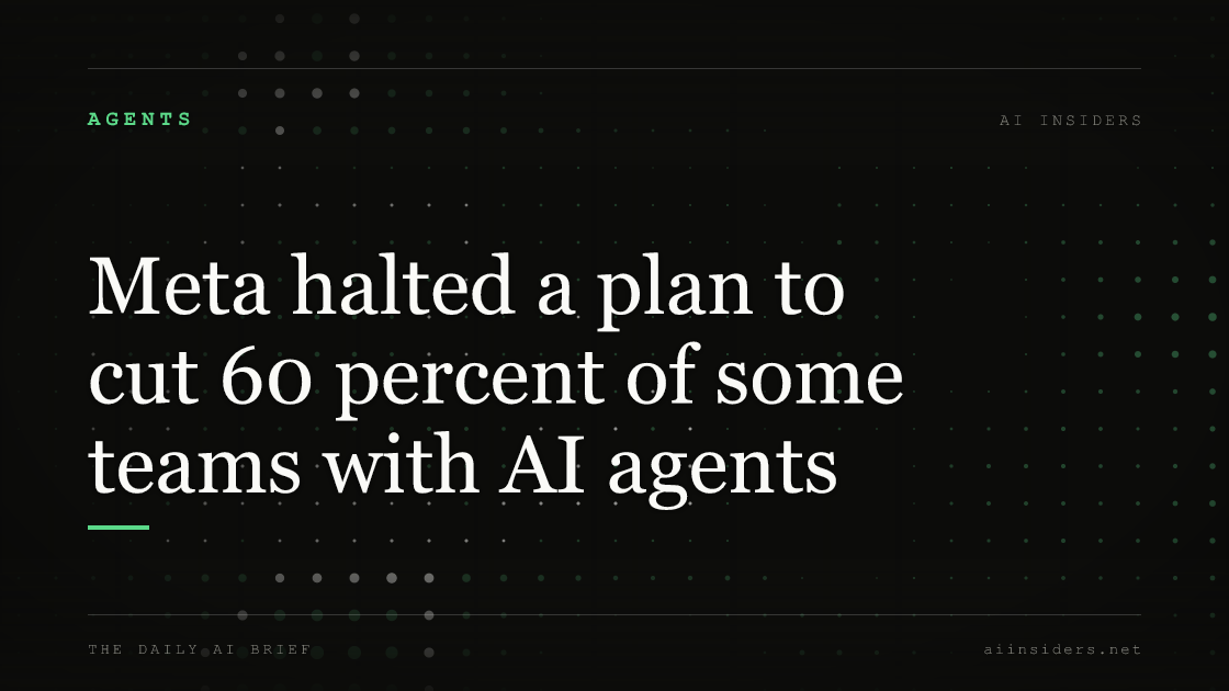 Meta halted a plan to cut 60 percent of some teams with AI agents, featured image for AI Insiders