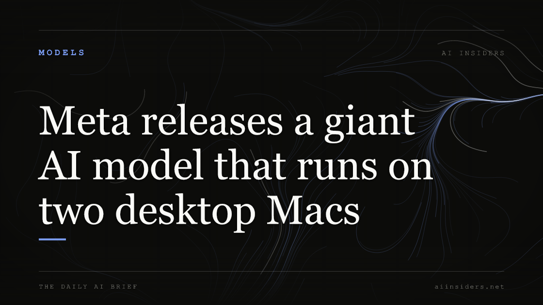 Meta releases a giant AI model that runs on two desktop Macs, featured image for AI Insiders