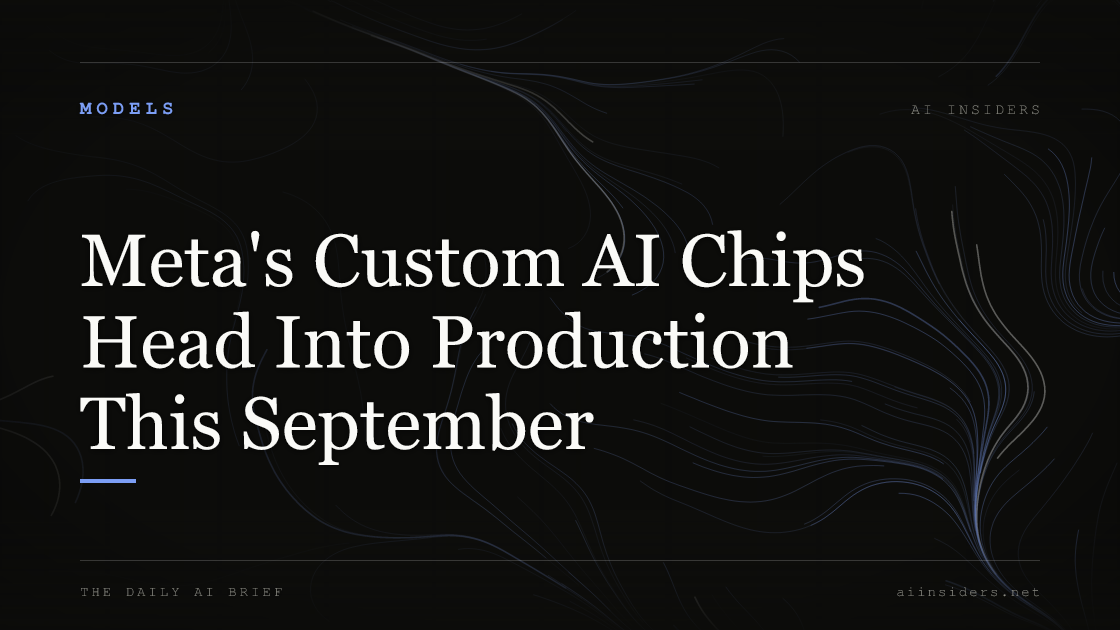 Meta's Custom AI Chips Head Into Production This September — featured image for AI Insiders