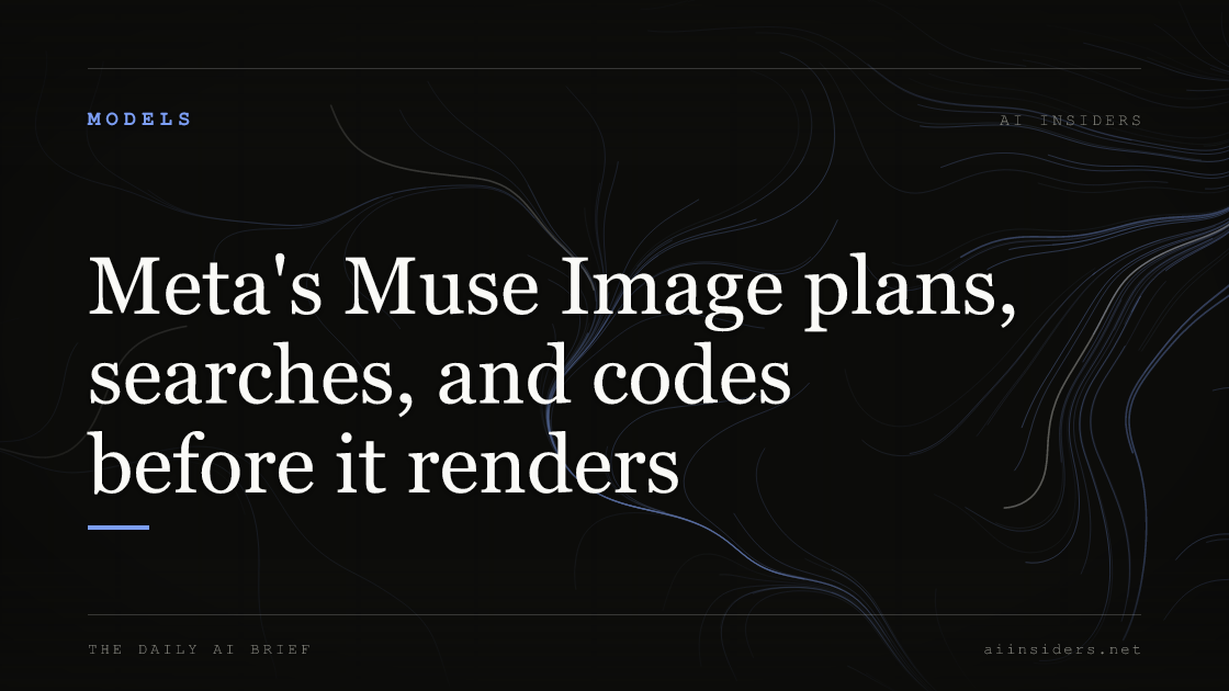 Meta's Muse Image plans, searches, and codes before it renders, featured image for AI Insiders