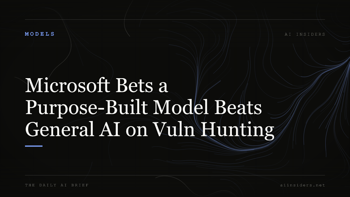 Microsoft Bets a Purpose-Built Model Beats General AI on Vuln Hunting, featured image for AI Insiders