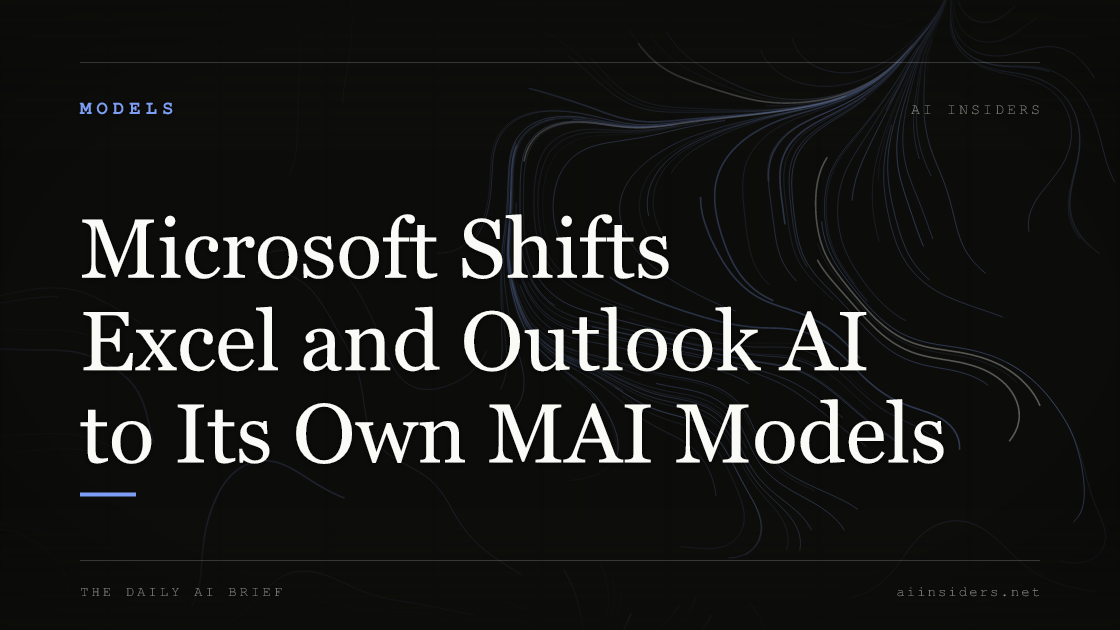 Microsoft Shifts Excel and Outlook AI to Its Own MAI Models — featured image for AI Insiders