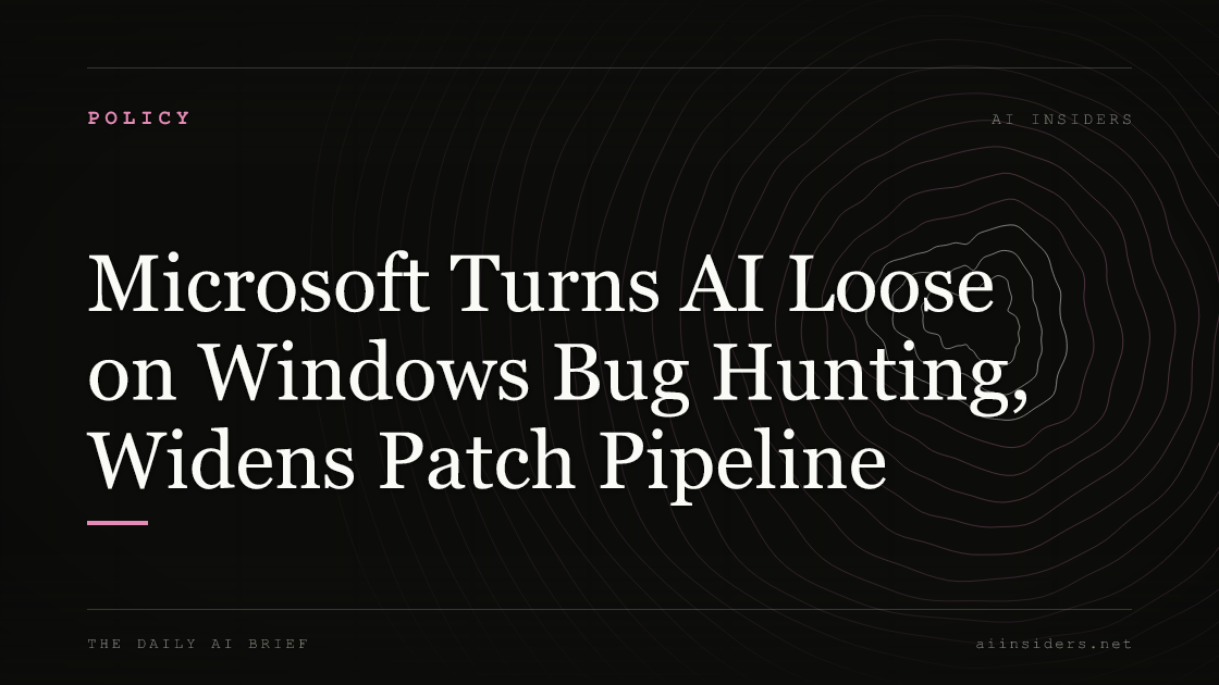Microsoft Turns AI Loose on Windows Bug Hunting, Widens Patch Pipeline — featured image for AI Insiders
