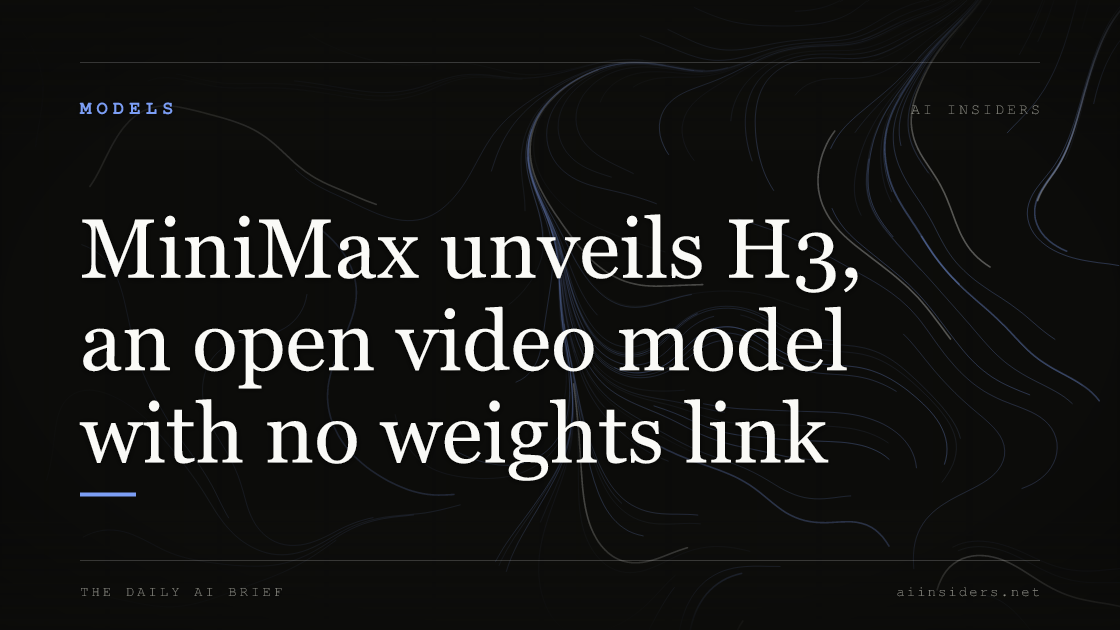 MiniMax unveils H3, an open video model with no weights link, featured image for AI Insiders
