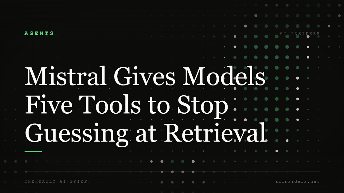 Mistral Gives Models Five Tools to Stop Guessing at Retrieval, featured image for AI Insiders