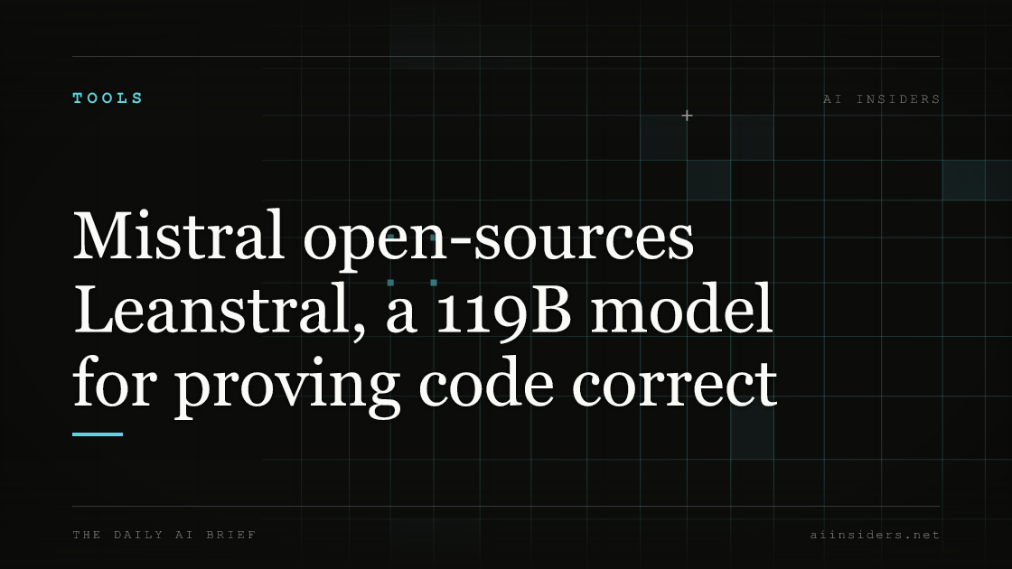 Mistral open-sources Leanstral, a 119B model for proving code correct. Featured image for AI Insiders