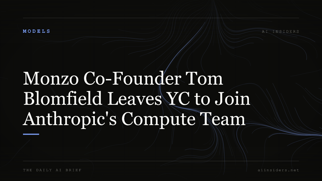 Monzo Co-Founder Tom Blomfield Leaves YC to Join Anthropic's Compute Team — featured image for AI Insiders