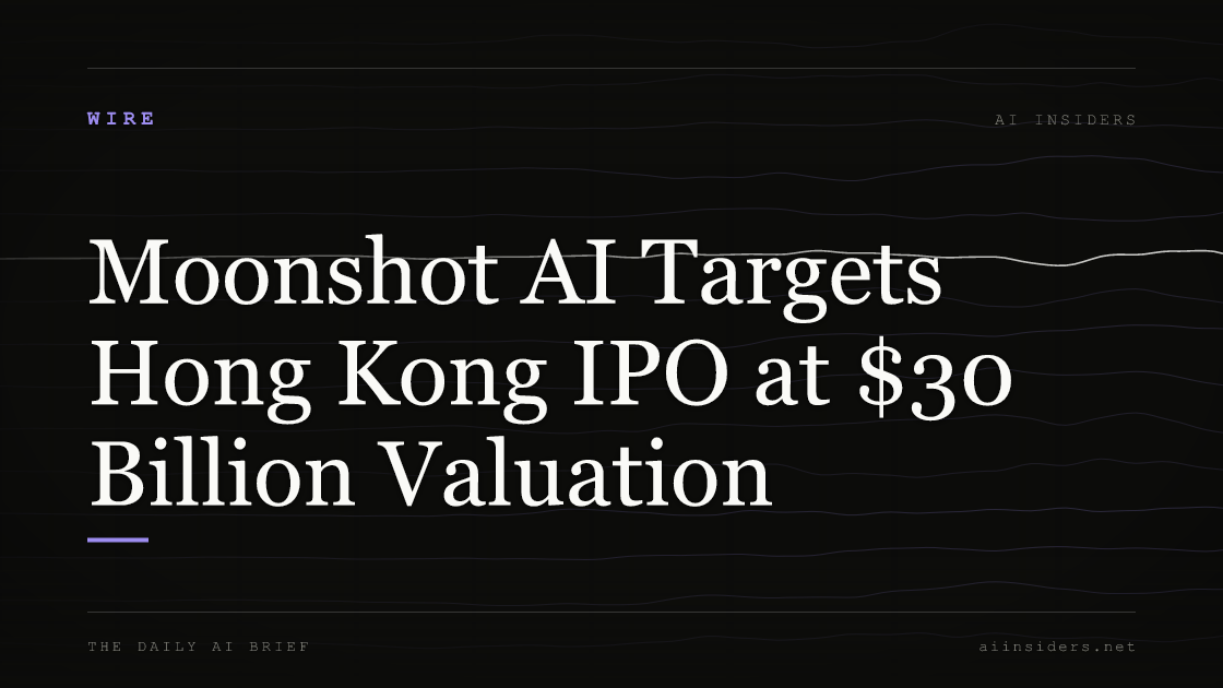 Moonshot AI Targets Hong Kong IPO at $30 Billion Valuation. Featured image for AI Insiders.