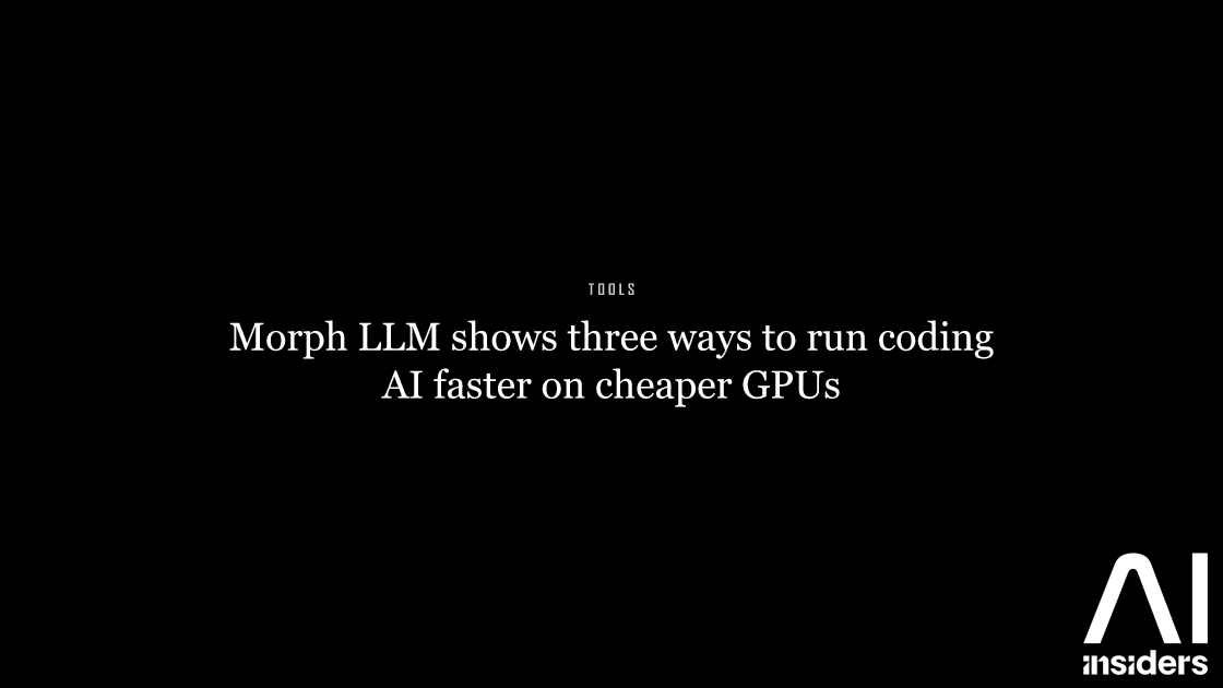 Morph LLM shows three ways to run coding AI faster on cheaper GPUs — featured image for AI Insiders