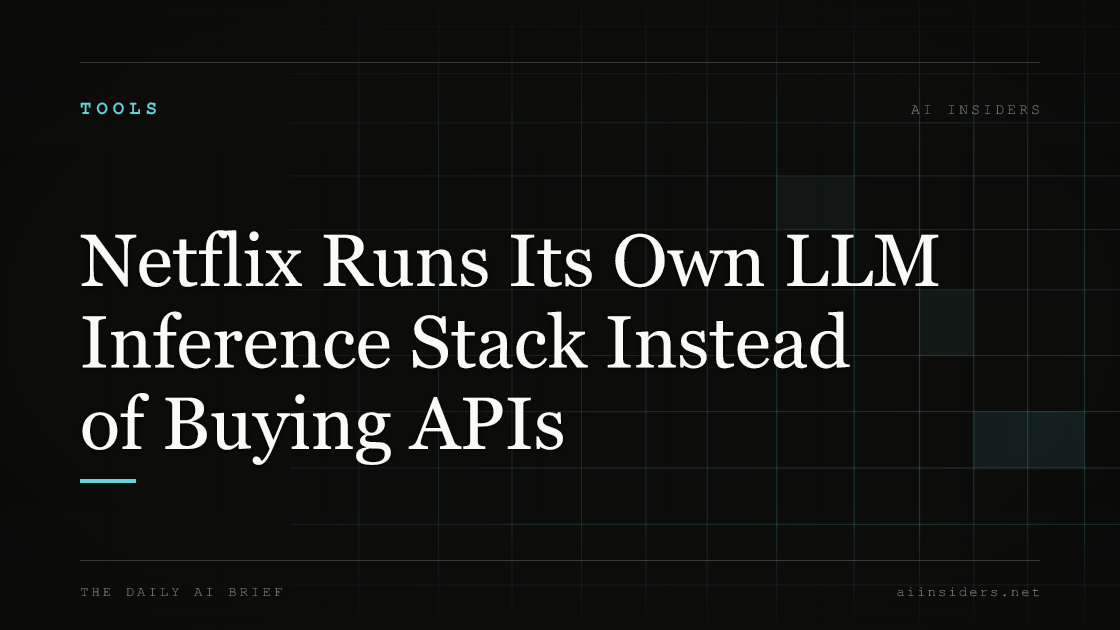 Netflix Runs Its Own LLM Inference Stack Instead of Buying APIs. Featured image for AI Insiders.
