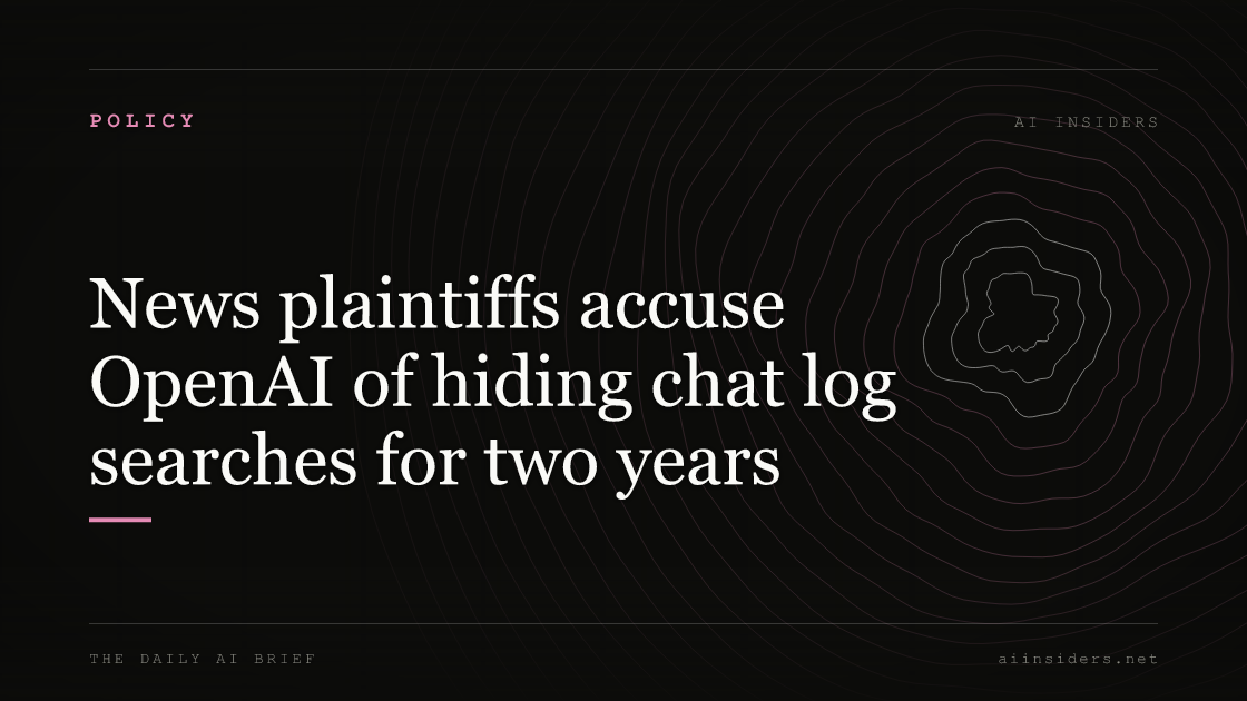 News plaintiffs accuse OpenAI of hiding chat log searches for two years — featured image for AI Insiders