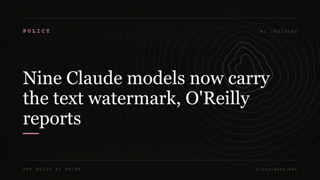 Nine Claude models now carry the text watermark, O'Reilly reports, featured image for AI Insiders