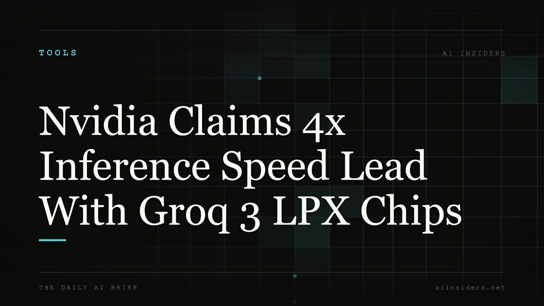 Nvidia Claims 4x Inference Speed Lead With Groq 3 LPX Chips, featured image for AI Insiders