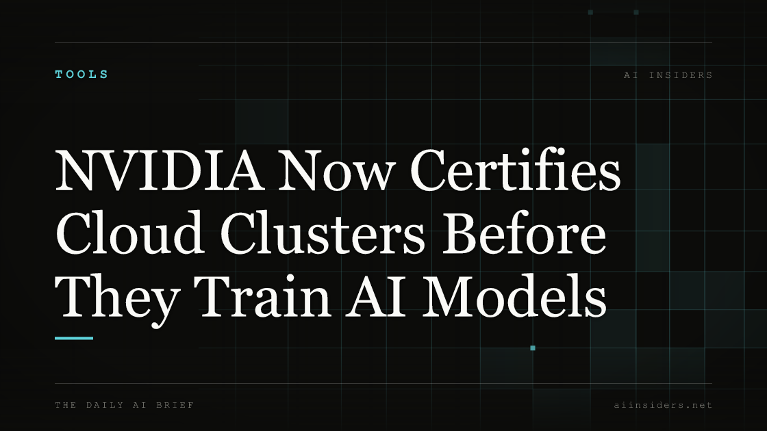 NVIDIA Now Certifies Cloud Clusters Before They Train AI Models, featured image for AI Insiders