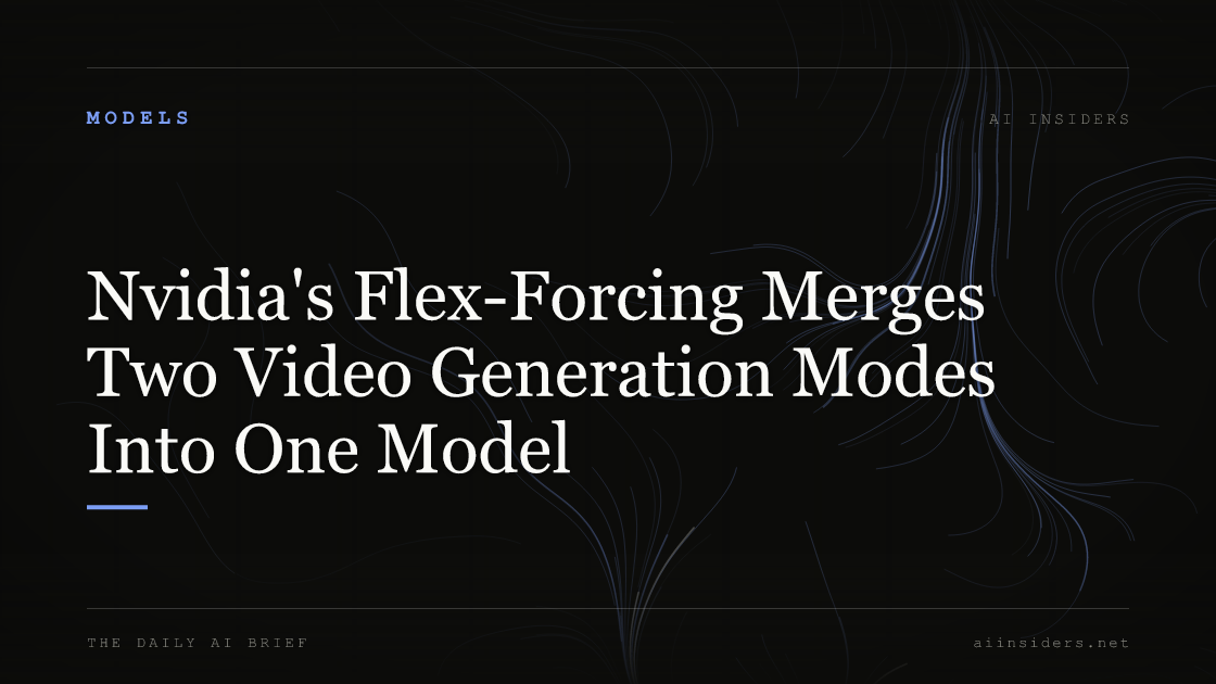 Nvidia's Flex-Forcing Merges Two Video Generation Modes Into One Model — featured image for AI Insiders