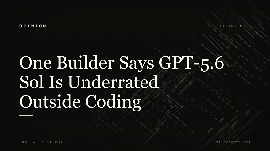 One Builder Says GPT-5.6 Sol Is Underrated Outside Coding — featured image for AI Insiders