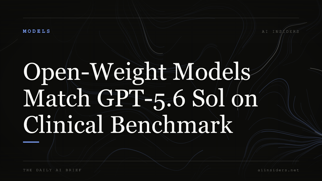 Open-Weight Models Match GPT-5.6 Sol on Clinical Benchmark, featured image for AI Insiders