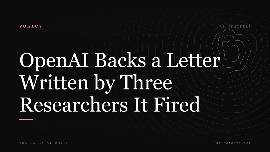 OpenAI Backs a Letter Written by Three Researchers It Fired, featured image for AI Insiders