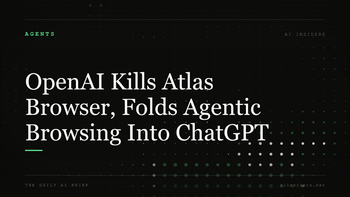 OpenAI Kills Atlas Browser, Folds Agentic Browsing Into ChatGPT — featured image for AI Insiders