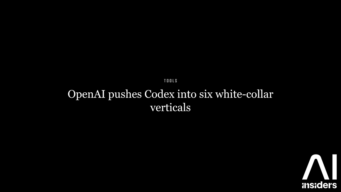 OpenAI pushes Codex into six white-collar verticals — featured image for AI Insiders