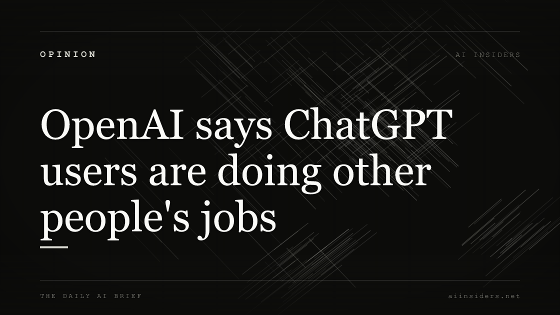 OpenAI says ChatGPT users are doing other people's jobs, featured image for AI Insiders