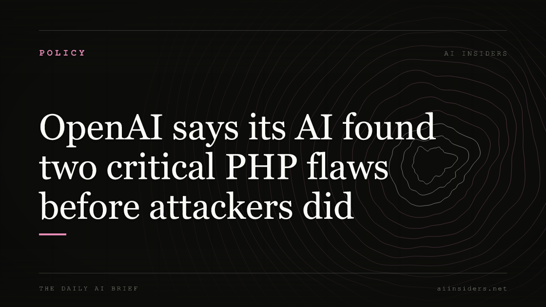 OpenAI says its AI found two critical PHP flaws before attackers did, featured image for AI Insiders