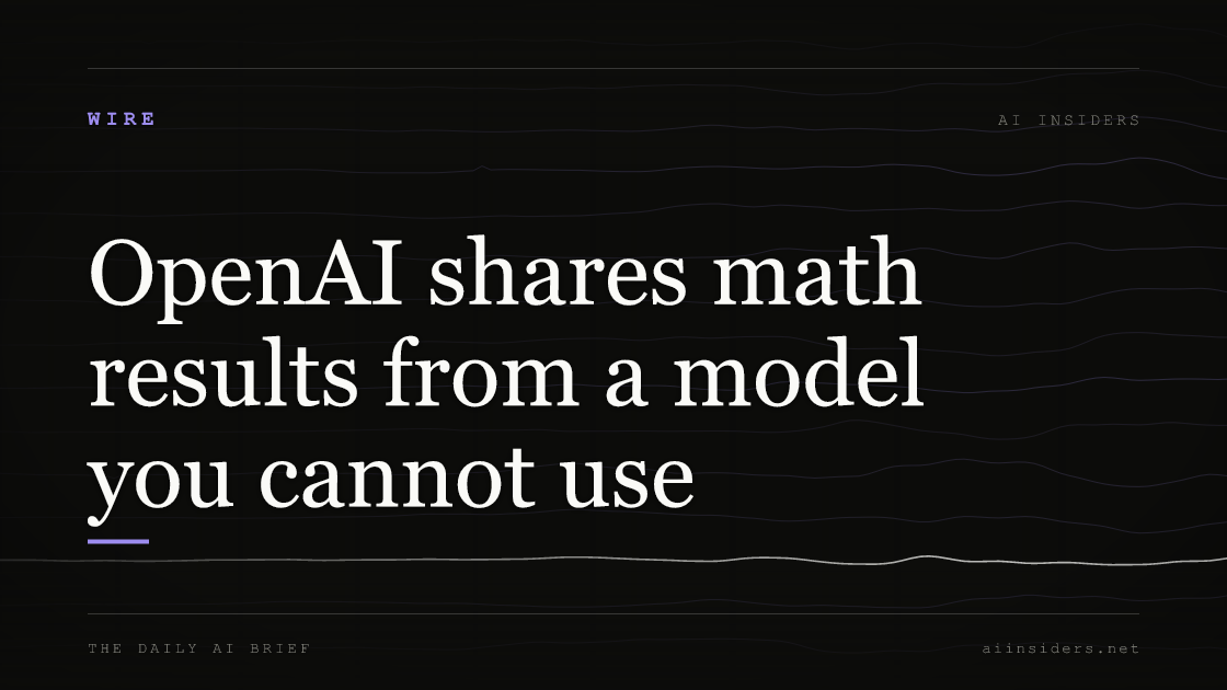 OpenAI shares math results from a model you cannot use, featured image for AI Insiders