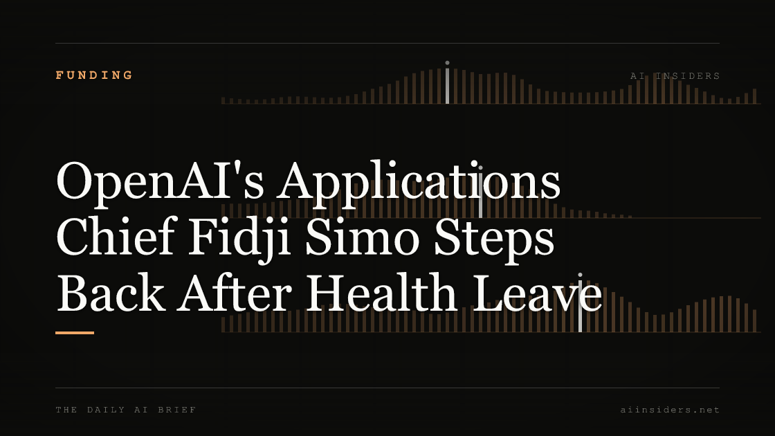 OpenAI's Applications Chief Fidji Simo Steps Back After Health Leave — featured image for AI Insiders