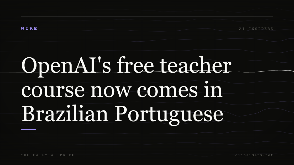 OpenAI's free teacher course now comes in Brazilian Portuguese, featured image for AI Insiders