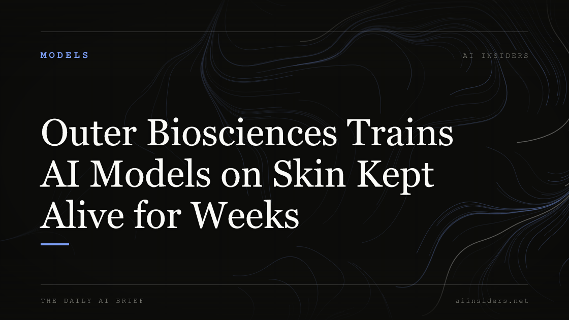 Outer Biosciences Trains AI Models on Skin Kept Alive for Weeks, featured image for AI Insiders