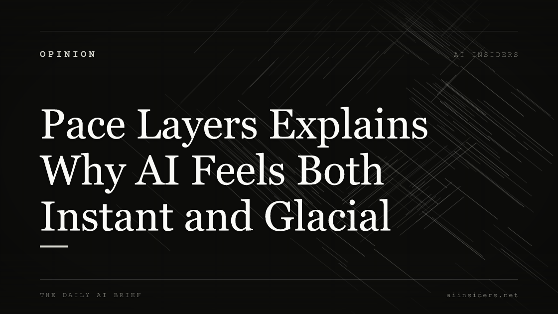 Pace Layers Explains Why AI Feels Both Instant and Glacial. Featured image for AI Insiders