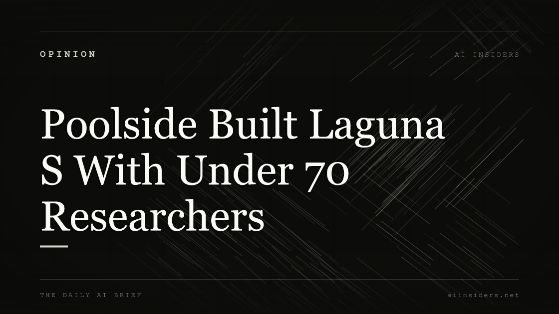 Poolside Built Laguna S With Under 70 Researchers, featured image for AI Insiders