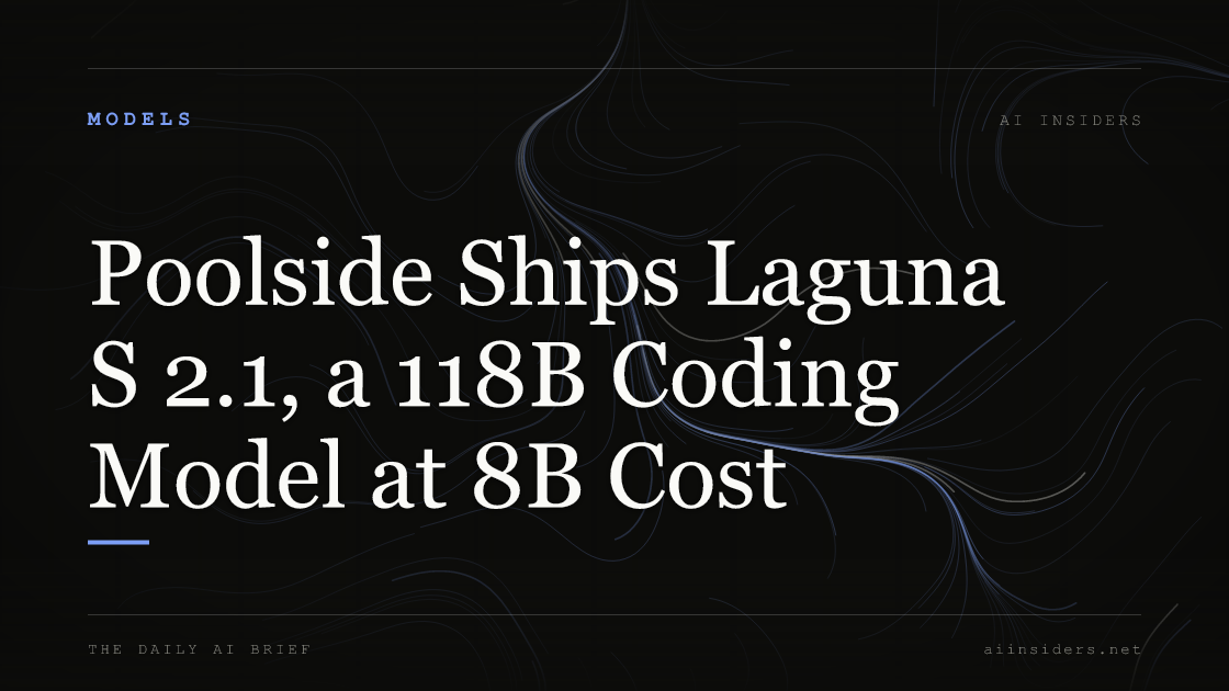 Poolside Ships Laguna S 2.1, a 118B Coding Model at 8B Cost, featured image for AI Insiders