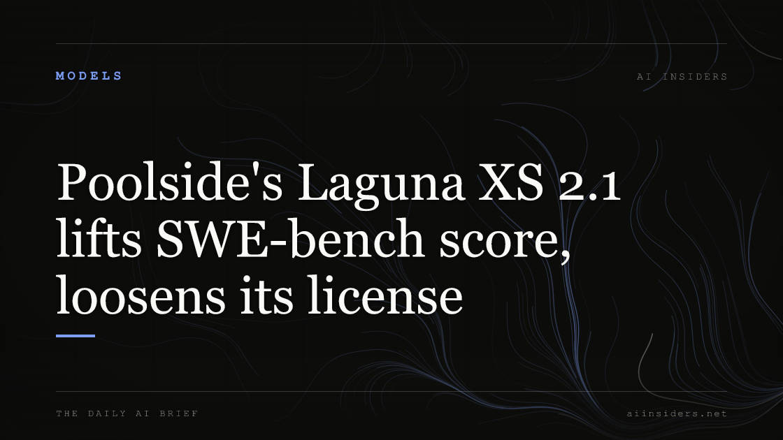 Poolside's Laguna XS 2.1 lifts SWE-bench score, loosens its license — featured image for AI Insiders